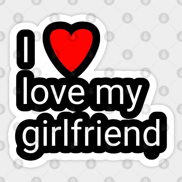 I love my girlfriend Sticker by Spaceboyishere